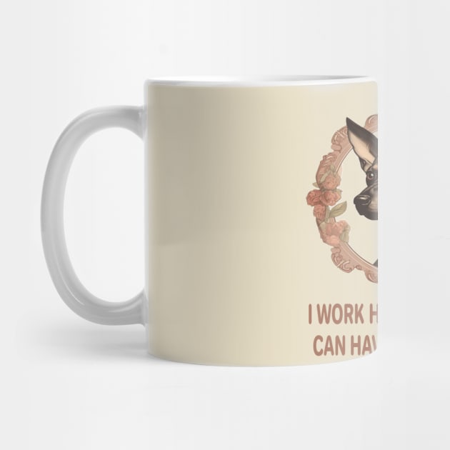 I WORK HARD SO MY DOG CAN HAVE A BETTER LIFE by ArtfulDesign